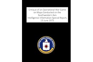 Critique of an Operational War Game on Maps Conducted on the Southwestern Axis: Intelligence Information Special Report, 13 J