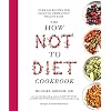The How Not to Diet Cookbook: Over 100 Recipes for Healthy, Permanent Weight Loss