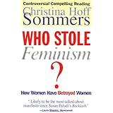 Who Stole Feminism?: How Women Have Betrayed Women
