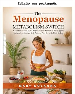 Livro A chave metabólica da menopausa: uma abordagem GLP-1 com base científica para mulheres acima de 45 anos apoiarem o metabolismo, controlarem a gordura abdominal e se sentirem melhor em seus corpos