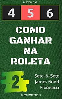 Livro 4 5 6 - COMO GANHAR NA ROLETA: Fascículo #2