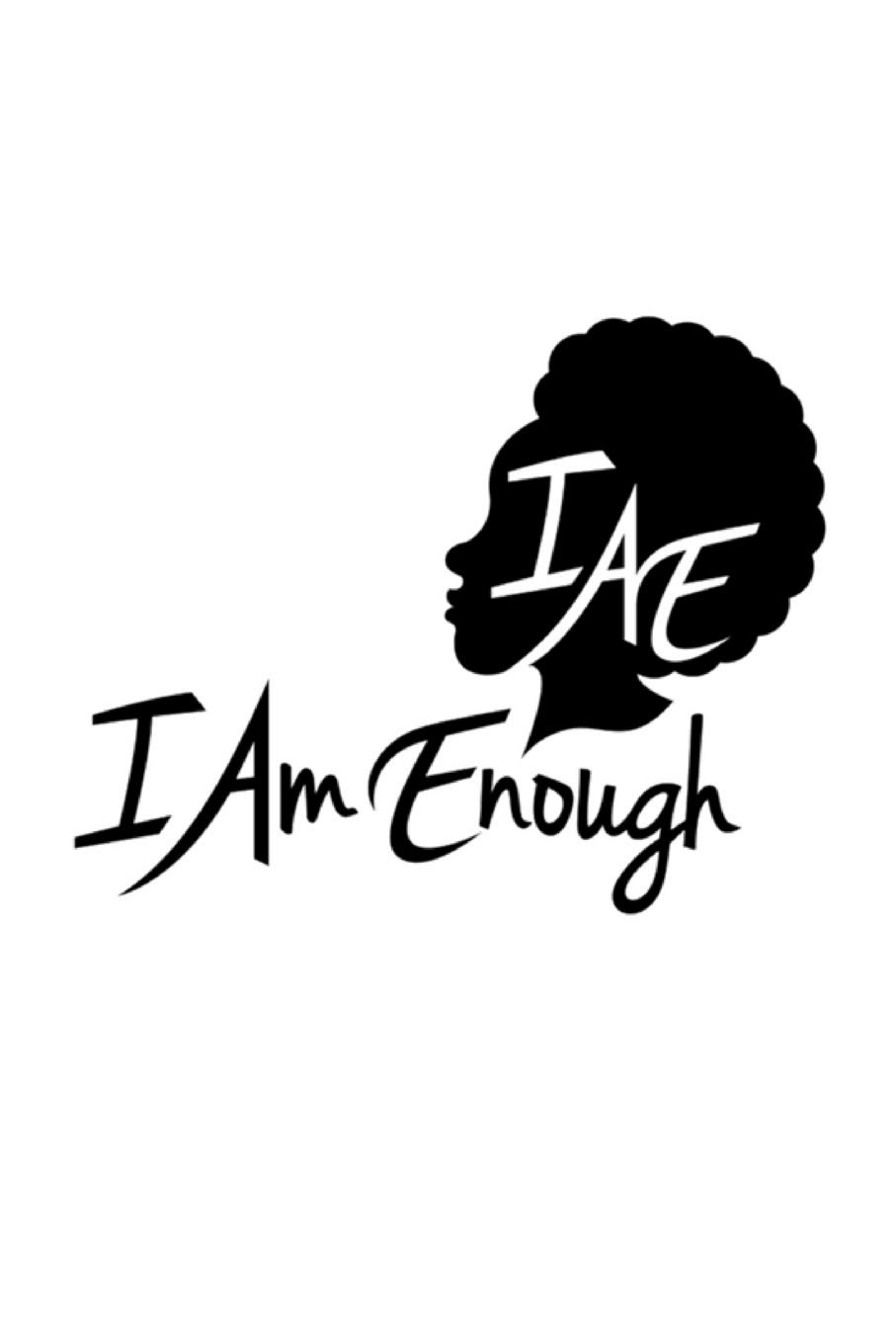 Iamenough Journal Blank Lined 6x9 Black Woman First Love Yourself I Am Enough Fly Black Girl Jenerette Shakedra N Amazon Com Books Iamenough Journal Blank Lined 6x9 Black Woman First Love Yourself I Am Enough Fly Black Girl Jenerette Shakedra N Amazon Com Books