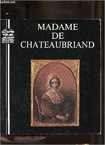 Madame De Chateaubriand 1774 1847 Exposition Maison De Chateaubriand La Vallee Aux Loups Automne 1990 French Edition Amazon Com Books Madame De Chateaubriand 1774 1847 Exposition Maison De Chateaubriand La Vallee Aux Loups Automne 1990 French Edition Amazon Com Books