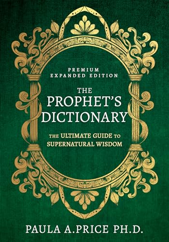 The Prophet's Dictionary: The Ultimate Guide to Supernatural Wisdom (Premium Ex…
