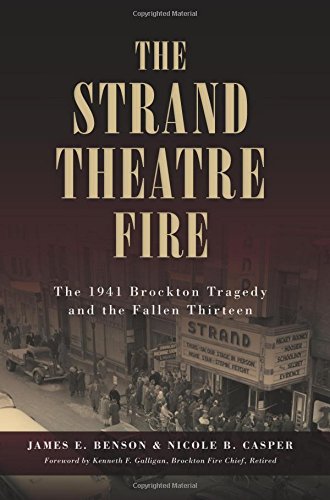 The Strand Theatre Fire: The 1941 Brockton Tragedy and the Fallen Thirteen (Disaster)