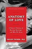 Anatomy of Love: A Natural History of Mating, Marriage, and Why We Stray (Completely Revised and Updated with a New Introduction)