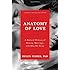 Anatomy of Love: A Natural History of Mating, Marriage, and Why We Stray (Completely Revised and Updated with a New Introduction)