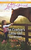 The Cowboy's Little Girl (Bent Creek Blessings) by 