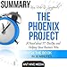 Kim, Behr & Spafford's The Phoenix Project: A Novel About IT, DevOps, and Helping Your Business Win | Summary