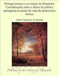 Livro Portugal perante a revoluÁ¦Á¢o de Hespanha: ConsideraÁ¦Á´es sobre o futuro da politica portugueza no ponto de vista da democracia iberica