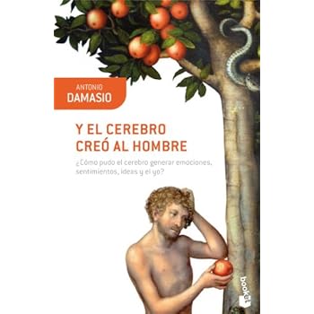 Y el cerebro creó al hombre: ¿Cómo pudo el cerebro generar emociones, sentimientos, ideas y el yo? (Booket Ciencia) Y el cerebro creó al hombre: ¿Cómo pudo el cerebro generar emociones, sentimientos, ideas y el yo? (Booket Ciencia)
