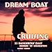 Dream Boat Cruising: 33 Dangerous Days: Detroit to Charleston by 