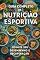 Livro Guia Completo de Nutrição Esportiva: Otimize seu Desempenho e Recuperação