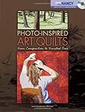 Photo-Inspired Art Quilts: From Composition to Finished Piece (Create With Nancy) by Leni Levenson Wiener, Nancy Zieman