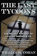 The Last Tycoons: The Secret History of Lazard Frères & Co.
