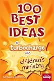 100 Best Ideas to Turbo Charge Your Children's Ministry by Dale Hudson, Scott Werner