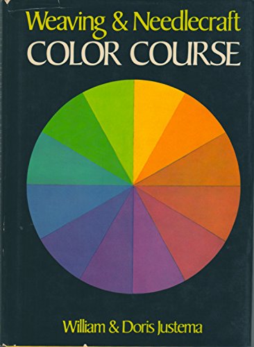 Weaving & Needlecraft Color Course by William Justema, Doris Justema (Hardcover)
