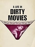A Life in Dirty Movies [HD]