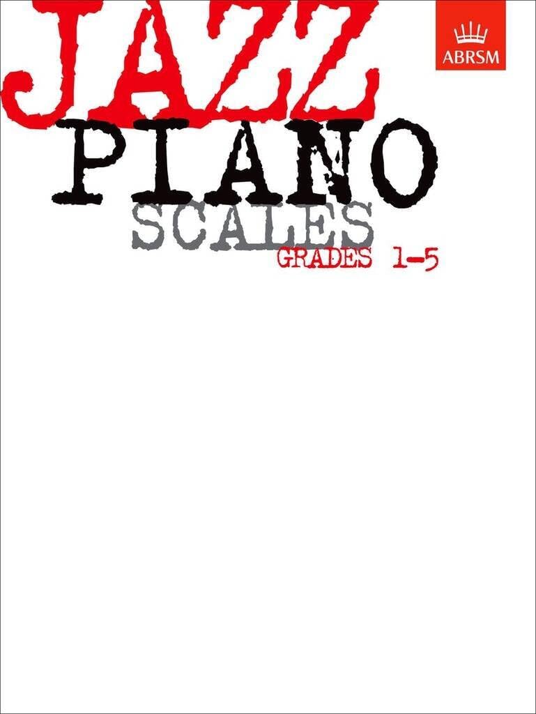Jazz Piano Scales, Grades 1-5 (ABRSM Exam Pieces)