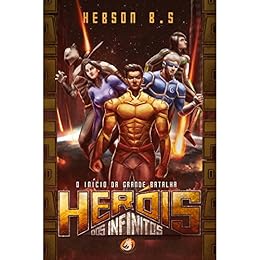 HerÃ³is dos Infinitos: O InÃ­cio da Grande Batalha por [Santos, Hebson Barroso dos]