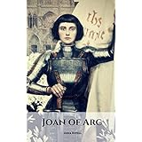JOAN OF ARC: The Joan of Arc Story