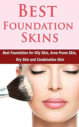 best foundation for oily skin and acne prone skin