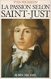 La passion selon Saint-Just (French Edition) by