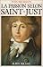 La passion selon Saint-Just (French Edition) by