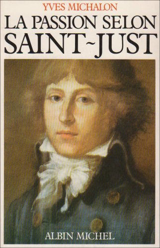 La passion selon Saint-Just (French Edition) by Yves Michalon (Paperback)