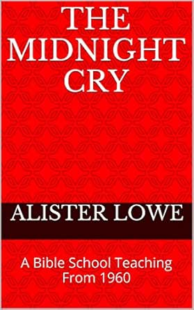 Amazon.com: The Midnight Cry: A Bible School Teaching From 1960 (Faith  Generator Series) Ebook : Lowe, Alister: Kindle Store