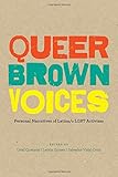 Queer Brown Voices: Personal Narratives of Latina/o LGBT Activism by Uriel Quesada, Letitia Gomez