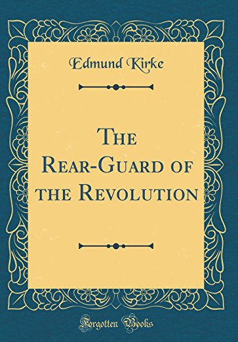 The Rear-Guard of the Revolution (Classic Reprint)