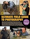 National Geographic Ultimate Field Guide to Photography: Revised and Expanded (Photography Field Guides), National Geographic, 1426204310