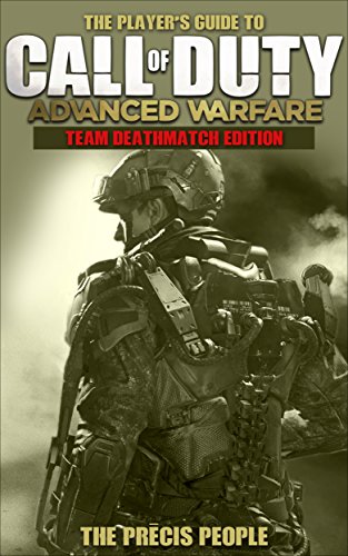 The Player's Guide to Call of Duty: Advanced Warfare Teamdeath Match Edition