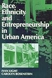 Race, Ethnicity, and Entrepreneurship in Urban America, Light, Ivan H. and Rosenstein, Carolyn, 0202305066