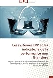 Les systèmes ERP et les indicateurs de la performance non financière: Impact joint sur la performance financière de l'entreprise : Cas des entreprises ... en bourse (OMN.UNIV.EUROP.) (French Edition) by 