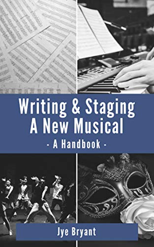 Writing & Staging A New Musical: A Handbook