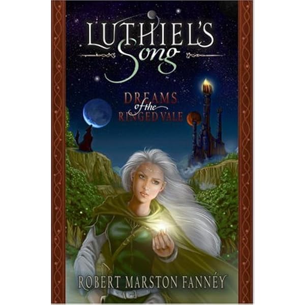 Luthiel S Song Dreams Of The Ringed Vale Robert Fanney 9780976422600 Amazon Com Books