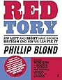 Red Tory: How Left and Right have Broken Britain and How we can Fix It