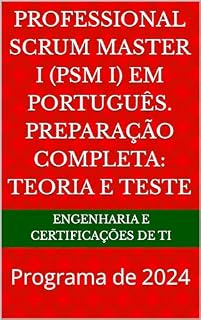 Livro Professional Scrum Master I (PSM I) em Português. Preparação Completa: Teoria e Teste: Programa de 2024