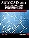 AutoCAD 2014 Beginning and Intermediate by Munir Hamad