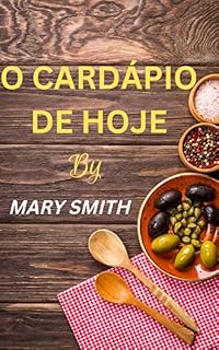 Livro O CARDÁPIO DE HOJE: Receitas fáceis e sem esforço para iniciantes