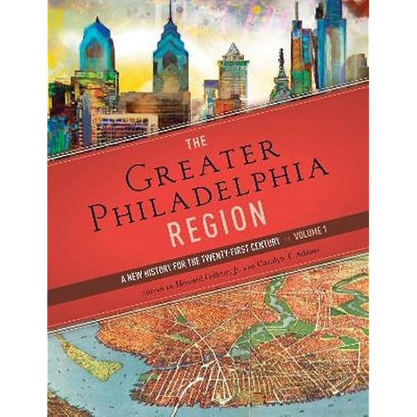Greater Philadelphia: A New History for the Twenty-First Century