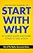 The Topline Summary of: Simon Sinek's Start with Why - Be a Great Leader and Inspire Other People to Take Action (Topline Summaries)