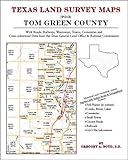Texas Land Survey Maps for Tom Green County : With Roads, Railways, Waterways, Towns, Cemeteries and Including Cross-referenced Data from the General Land Office and Texas Railroad Commission, Boyd, Gregory A., 1420350102