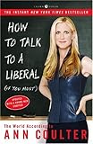 Front cover for the book How to Talk to a Liberal (If You Must): The World According to Ann Coulter by Ann Coulter