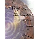 Nonprofit Lifecycles: Stage-Based Wisdom for Nonprofit Capacity