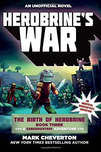 Herobrine's War: The Birth of Herobrine Book Three: A Gameknight999 Adventure: An Unofficial Minecrafter’s Adventure (The Gameknight999 Series)
