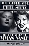 The Other Side of Ethel Mertz: The Life Story of Vivian Vance by Frank Castelluccio, Alvin Walker