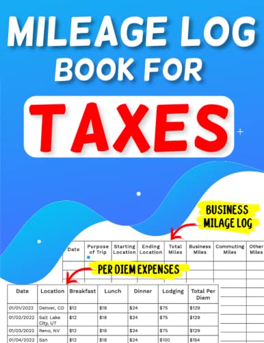 Mileage Log Book For Taxes: For Self-Employed & Business Owners | Record Business Mileage (Easy to File Tax)